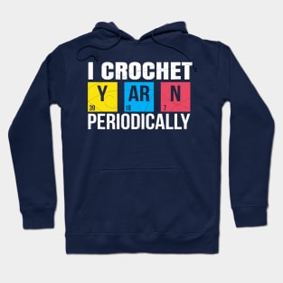 I Crochet Yarn Periodically T-Shirt Hoodie